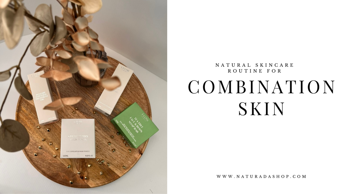 Natural skincare routine for combination skin